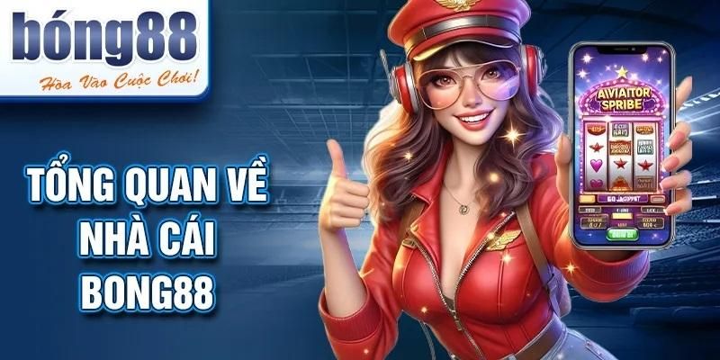 Tổng quan giới thiệu bong88