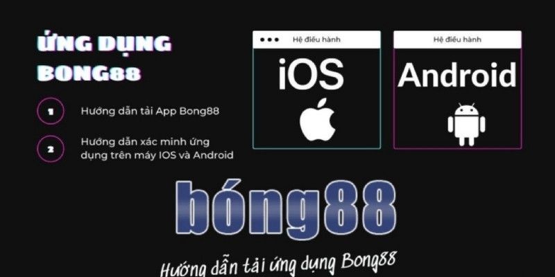 Hướng dẫn tải app BONG88 để chơi