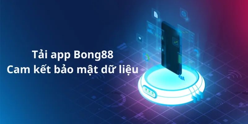 Trải nghiệm tải app BONG88 để chơi